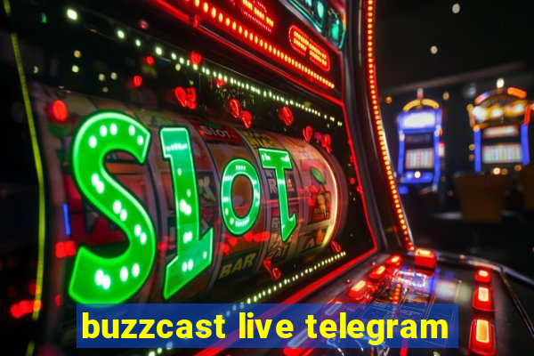 buzzcast live telegram